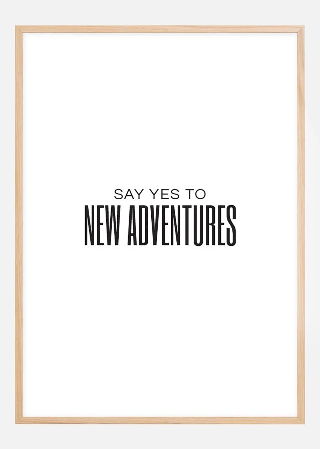 Say yes to new adventures II Poster