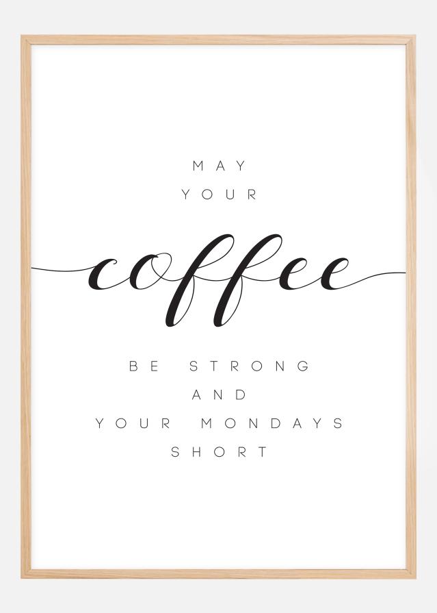 May your coffee be cad.rong and your mondays short Poster